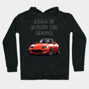 Mazda MX5/Miata - Miata Is Always The Answer Hoodie